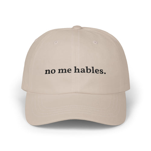 No me hables Hat - Funny Spanish Hat, Mexican Saying Cap
