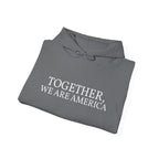 Together, We Are America Unisex Hoodie
